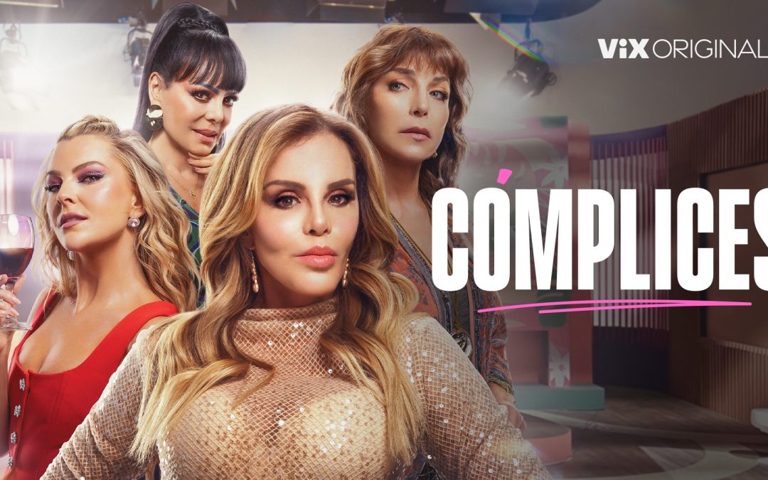 Cuatro mujeres, un crimen y una gran amistad: así es “Cómplices”, la nueva serie de ViX